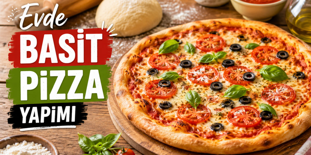 Evde Basit Pizza Tarifi Kolay ve Lezzetli Yapım