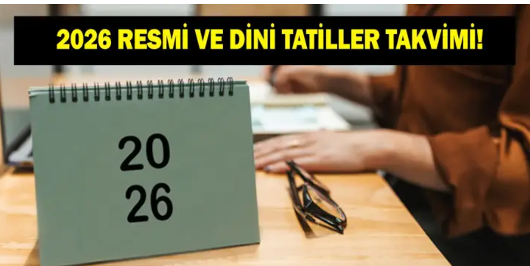 2026 resmi tatiller takvimi: Kaç gün tatil var?