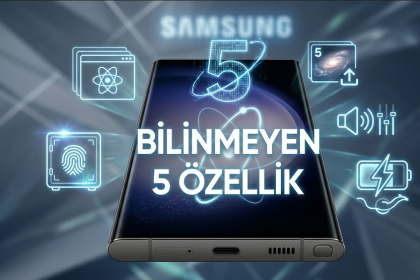 Samsung Telefonlarda Az Bilinen 5 Gizli Özellik